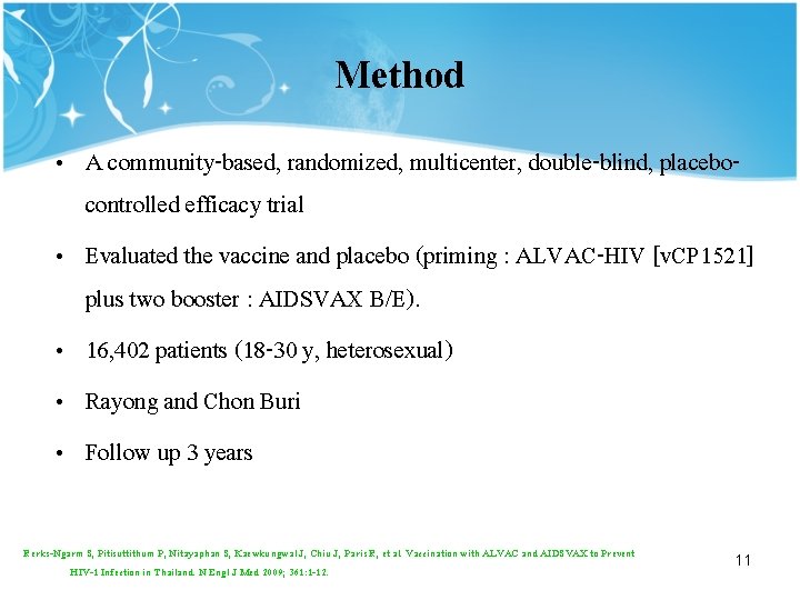 Method • A community-based, randomized, multicenter, double-blind, placebocontrolled efficacy trial • Evaluated the vaccine