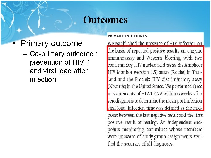 Outcomes • Primary outcome – Co-primary outcome : prevention of HIV-1 and viral load