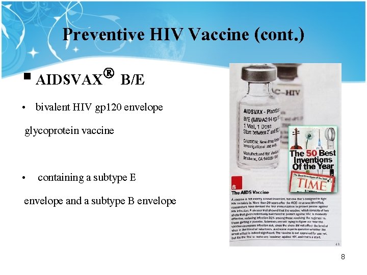 Preventive HIV Vaccine (cont. ) § AIDSVAX B/E • bivalent HIV gp 120 envelope