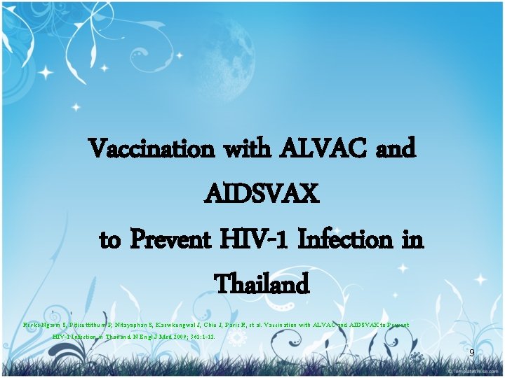 Vaccination with ALVAC and AIDSVAX to Prevent HIV-1 Infection in Thailand Rerks-Ngarm S, Pitisuttithum