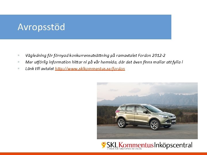 Avropsstöd § § § Vägledning förnyad konkurrensutsättning på ramavtalet Fordon 2012 -2 Mer utförlig