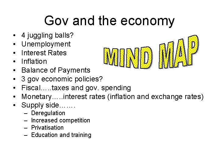 Gov and the economy • • • 4 juggling balls? Unemployment Interest Rates Inflation