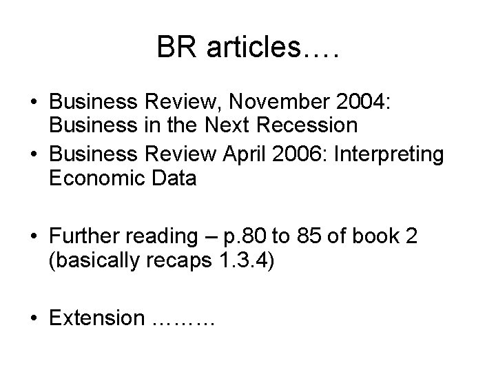 BR articles…. • Business Review, November 2004: Business in the Next Recession • Business