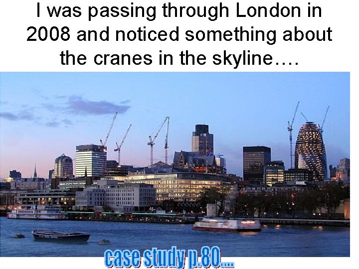 I was passing through London in 2008 and noticed something about the cranes in