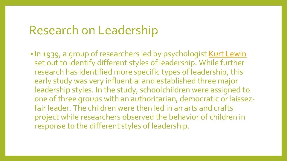 Research on Leadership • In 1939, a group of researchers led by psychologist Kurt