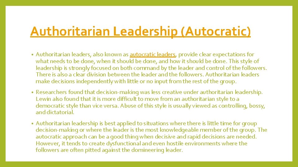 Authoritarian Leadership (Autocratic) • Authoritarian leaders, also known as autocratic leaders, provide clear expectations