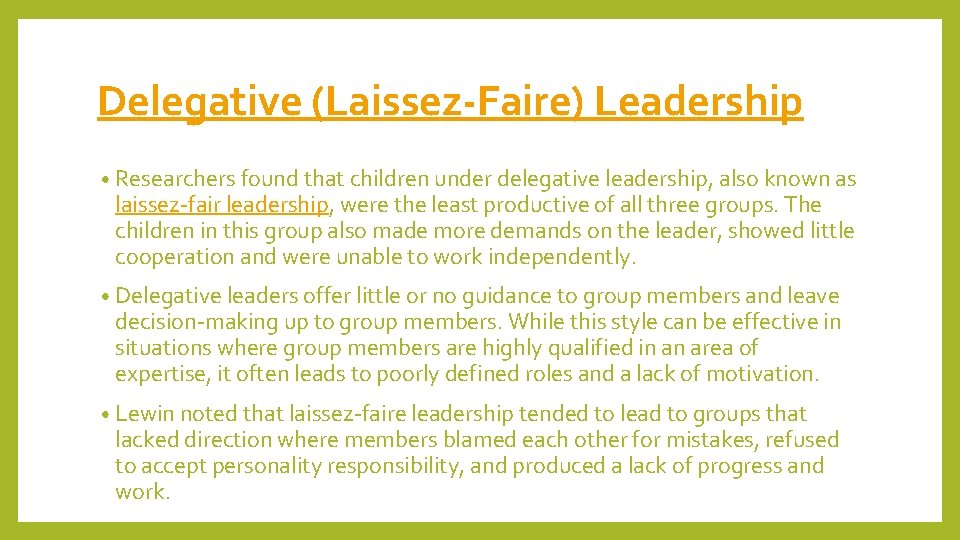 Delegative (Laissez-Faire) Leadership • Researchers found that children under delegative leadership, also known as