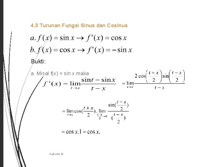 19 4. 3 Turunan Fungsi Sinus dan Cosinus Bukti: a. Misal f(x) = sin 19 4. 3 Turunan Fungsi Sinus dan Cosinus Bukti: a. Misal f(x) = sin