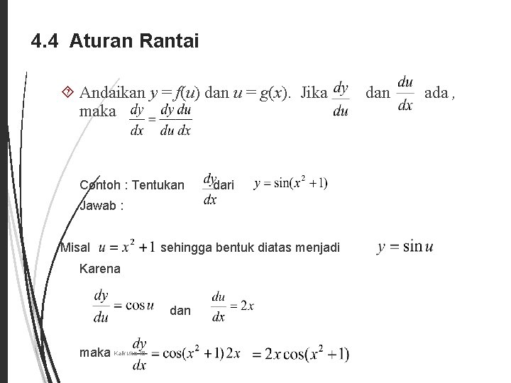 4. 4 Aturan Rantai 22 Andaikan y = f(u) dan u = g(x). Jika 4. 4 Aturan Rantai 22 Andaikan y = f(u) dan u = g(x). Jika