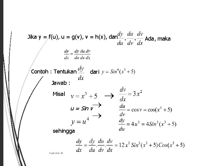 23 Jika y = f(u), u = g(v), v = h(x), dan Contoh : 23 Jika y = f(u), u = g(v), v = h(x), dan Contoh :