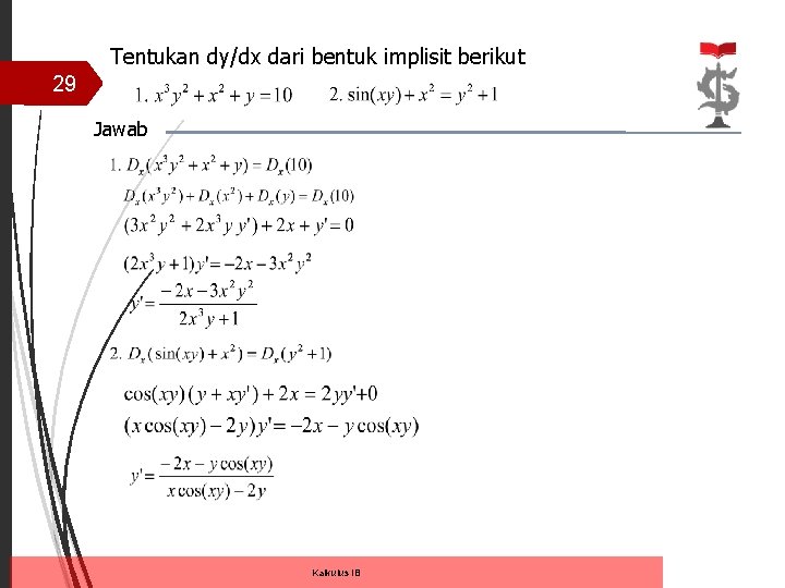 Tentukan dy/dx dari bentuk implisit berikut 29 Jawab Kalkulus IB Tentukan dy/dx dari bentuk implisit berikut 29 Jawab Kalkulus IB
