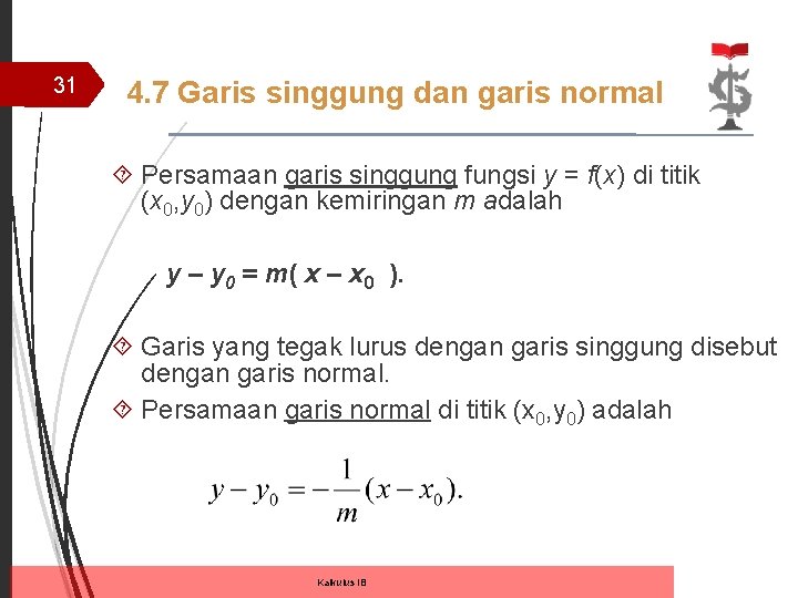 31 4. 7 Garis singgung dan garis normal Persamaan garis singgung fungsi y = 31 4. 7 Garis singgung dan garis normal Persamaan garis singgung fungsi y =