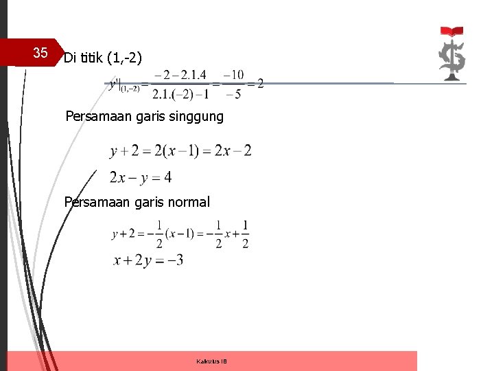35 Di titik (1, -2) Persamaan garis singgung Persamaan garis normal Kalkulus IB 35 Di titik (1, -2) Persamaan garis singgung Persamaan garis normal Kalkulus IB