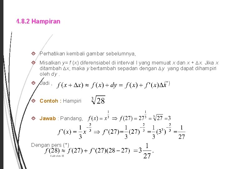 4. 8. 2 Hampiran 37 Perhatikan kembali gambar sebelumnya, Misalkan y= f (x) diferensiabel 4. 8. 2 Hampiran 37 Perhatikan kembali gambar sebelumnya, Misalkan y= f (x) diferensiabel