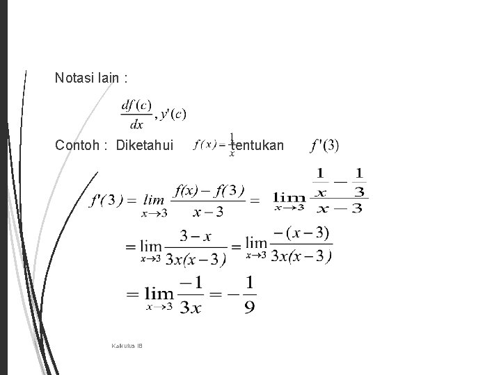 5 Notasi lain : Contoh : Diketahui Kalkulus IB tentukan 