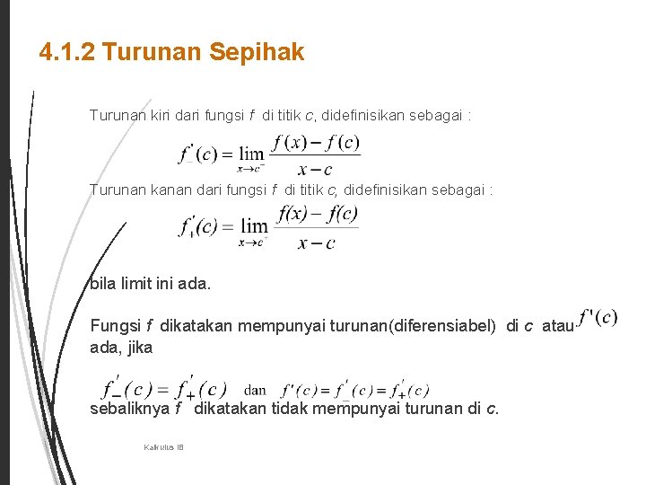 4. 1. 2 Turunan Sepihak 6 Turunan kiri dari fungsi f di titik c, 4. 1. 2 Turunan Sepihak 6 Turunan kiri dari fungsi f di titik c,