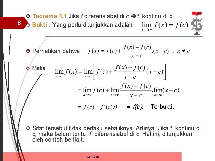Teorema 4. 1 Jika f diferensiabel di c f kontinu di c. 8 Teorema 4. 1 Jika f diferensiabel di c f kontinu di c. 8