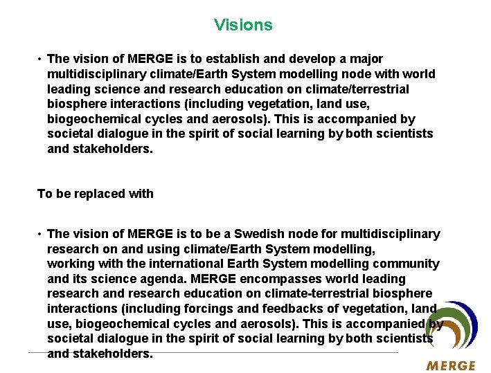 Visions • The vision of MERGE is to establish and develop a major multidisciplinary