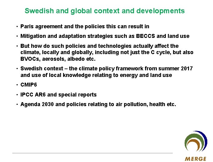 Swedish and global context and developments • Paris agreement and the policies this can