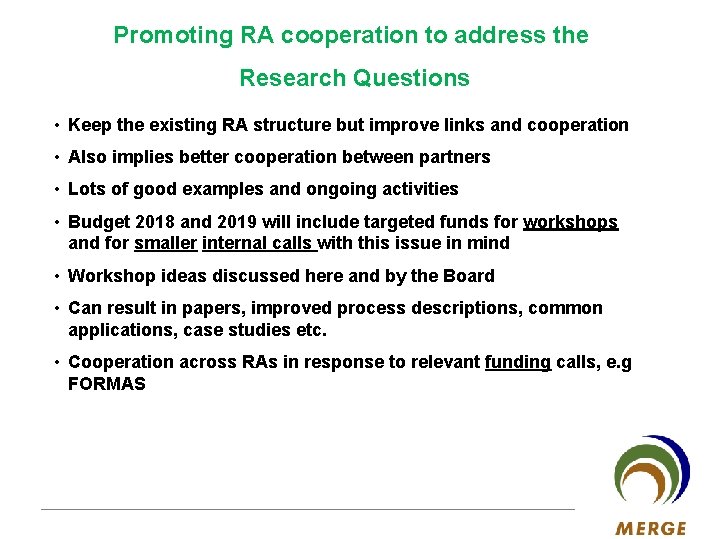 Promoting RA cooperation to address the Research Questions • Keep the existing RA structure