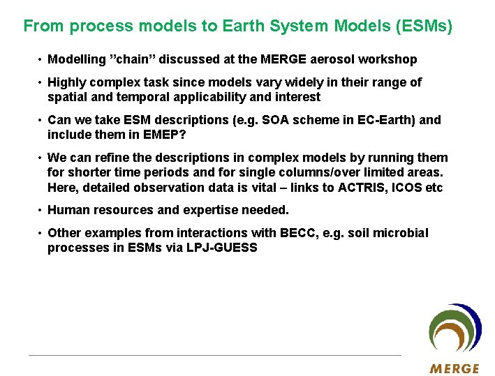From process models to Earth System Models (ESMs) • Modelling ”chain” discussed at the