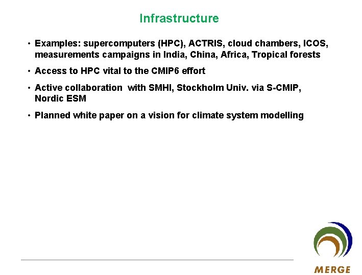 Infrastructure • Examples: supercomputers (HPC), ACTRIS, cloud chambers, ICOS, measurements campaigns in India, China,