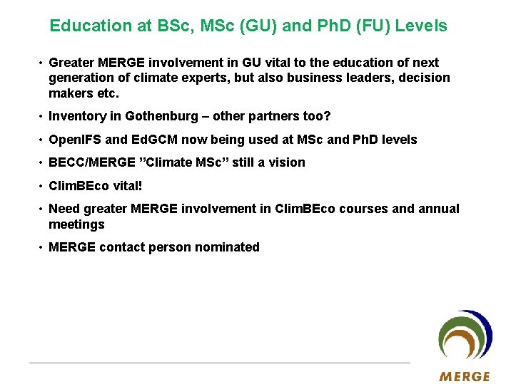 Education at BSc, MSc (GU) and Ph. D (FU) Levels • Greater MERGE involvement