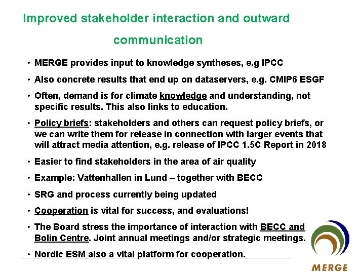 Improved stakeholder interaction and outward communication • MERGE provides input to knowledge syntheses, e.