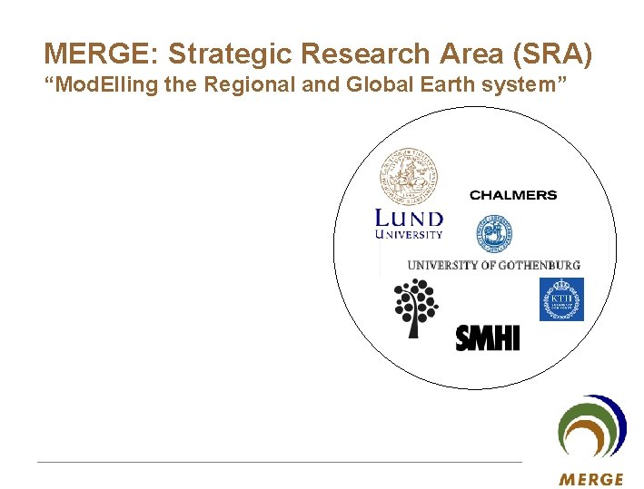 MERGE: Strategic Research Area (SRA) “Mod. Elling the Regional and Global Earth system” MERGE