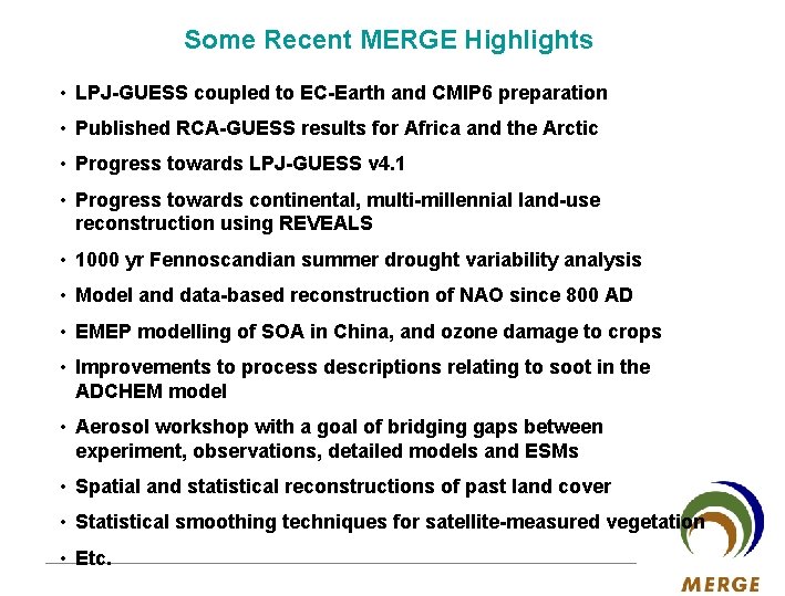 Some Recent MERGE Highlights • LPJ-GUESS coupled to EC-Earth and CMIP 6 preparation •