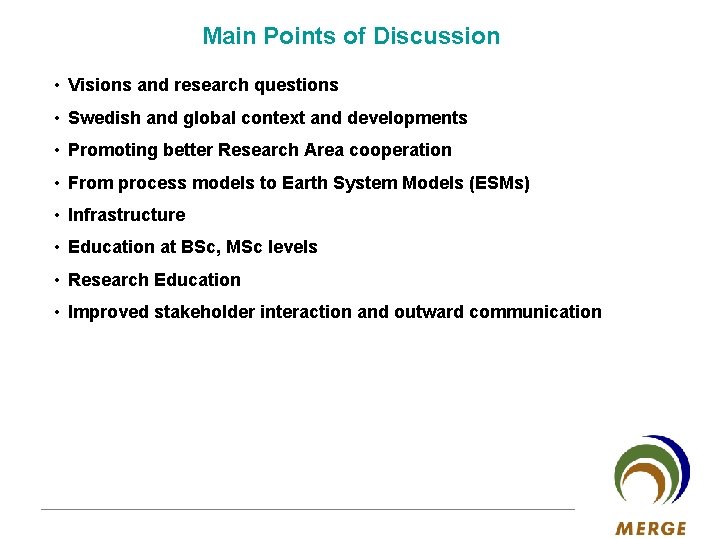 Main Points of Discussion • Visions and research questions • Swedish and global context