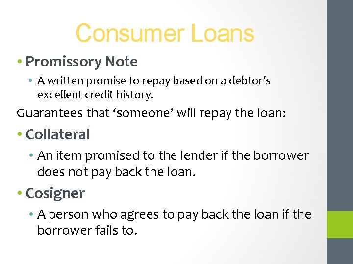 Consumer Loans • Promissory Note • A written promise to repay based on a