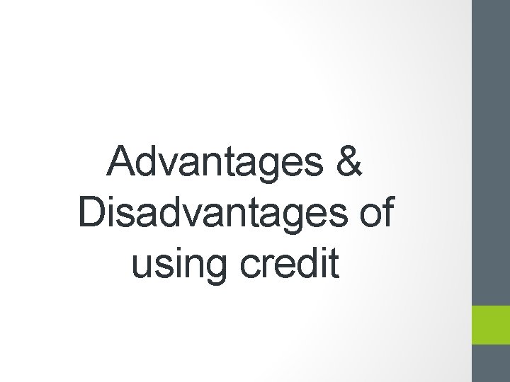 Advantages & Disadvantages of using credit 