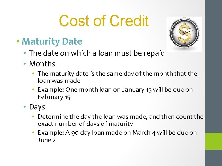 Cost of Credit • Maturity Date • The date on which a loan must