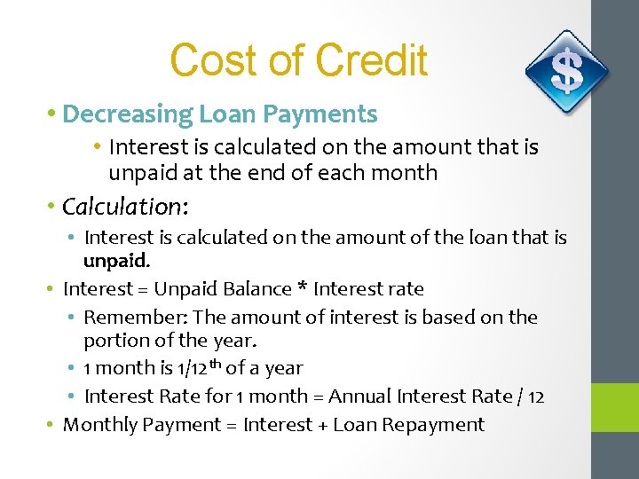 Cost of Credit • Decreasing Loan Payments • Interest is calculated on the amount