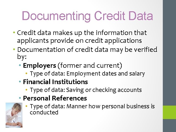 Documenting Credit Data • Credit data makes up the information that applicants provide on