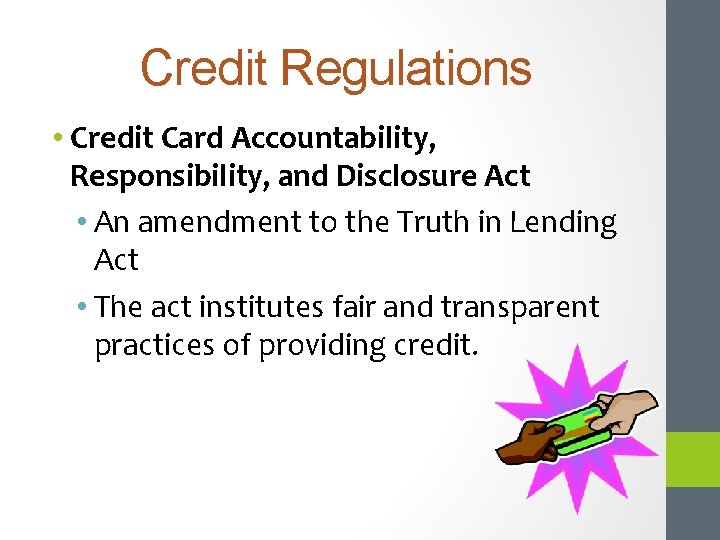 Credit Regulations • Credit Card Accountability, Responsibility, and Disclosure Act • An amendment to