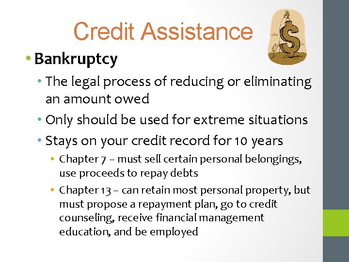 Credit Assistance • Bankruptcy • The legal process of reducing or eliminating an amount