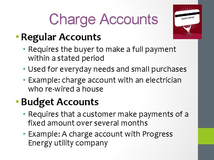 Charge Accounts • Regular Accounts • Requires the buyer to make a full payment