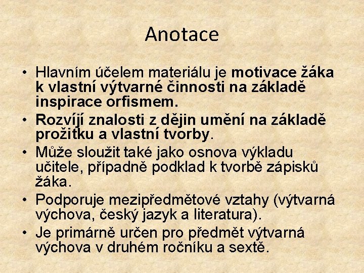 Anotace • Hlavním účelem materiálu je motivace žáka k vlastní výtvarné činnosti na základě