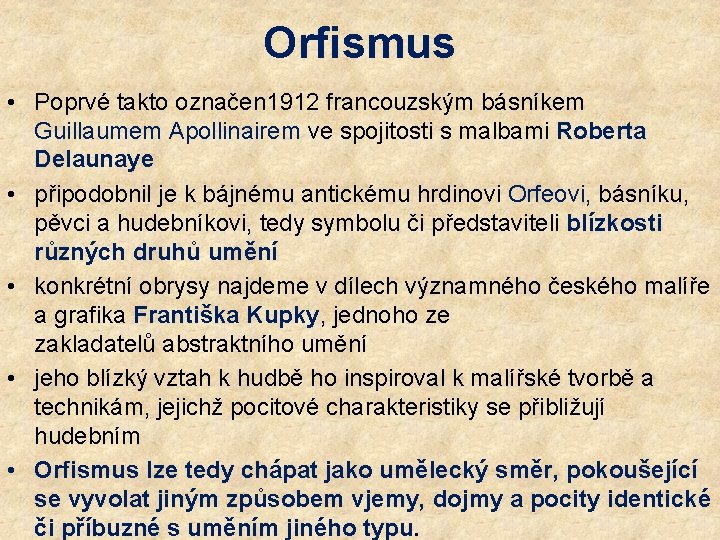 Orfismus • Poprvé takto označen 1912 francouzským básníkem Guillaumem Apollinairem ve spojitosti s malbami