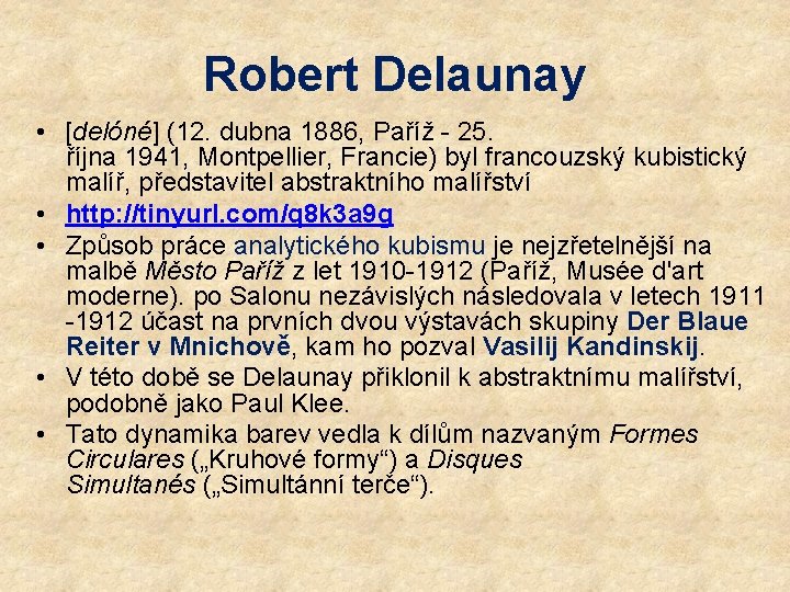 Robert Delaunay • [delóné] (12. dubna 1886, Paříž - 25. října 1941, Montpellier, Francie)