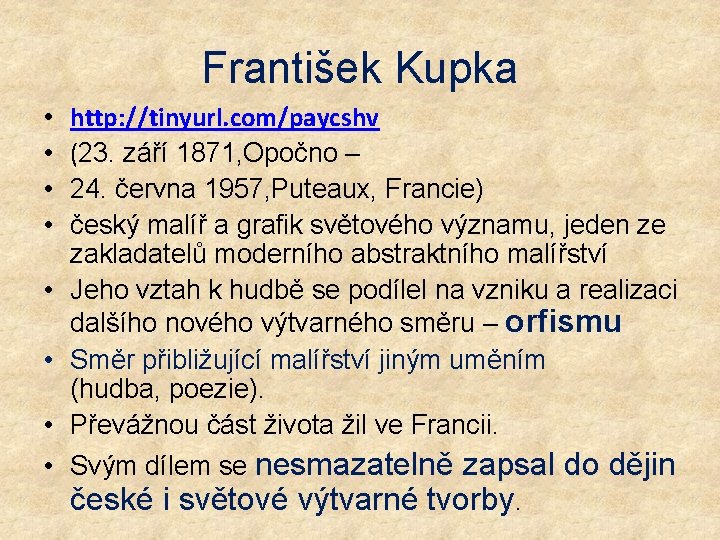 František Kupka http: //tinyurl. com/paycshv (23. září 1871, Opočno – 24. června 1957, Puteaux,