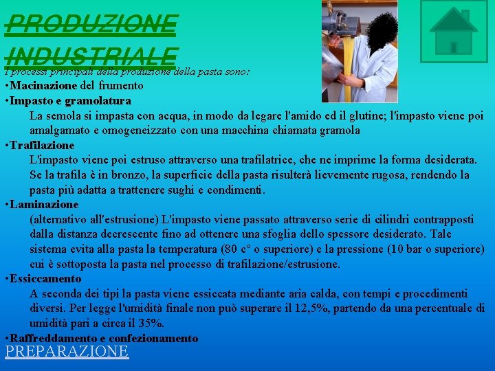 PRODUZIONE INDUSTRIALE I processi principali della produzione della pasta sono: • Macinazione del frumento