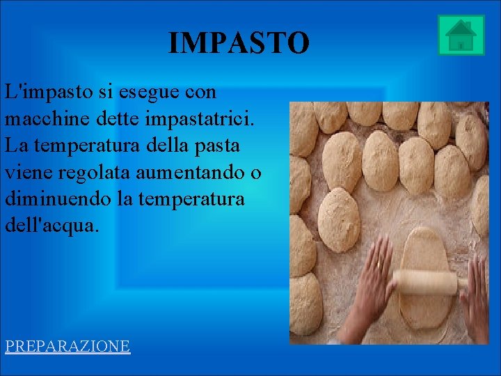 IMPASTO L'impasto si esegue con macchine dette impastatrici. La temperatura della pasta viene regolata