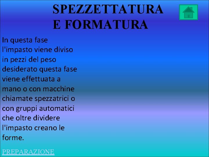 SPEZZETTATURA E FORMATURA In questa fase l'impasto viene diviso in pezzi del peso desiderato