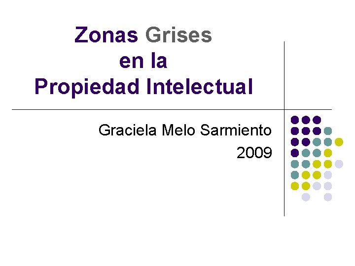 Zonas Grises en la Propiedad Intelectual Graciela Melo Sarmiento 2009 