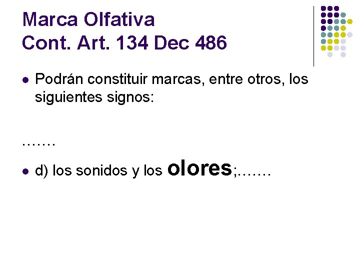 Marca Olfativa Cont. Art. 134 Dec 486 l Podrán constituir marcas, entre otros, los