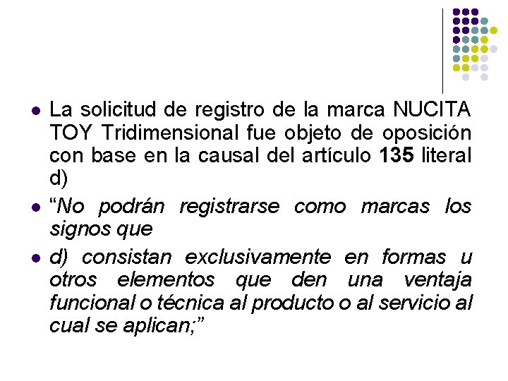 l l l La solicitud de registro de la marca NUCITA TOY Tridimensional fue