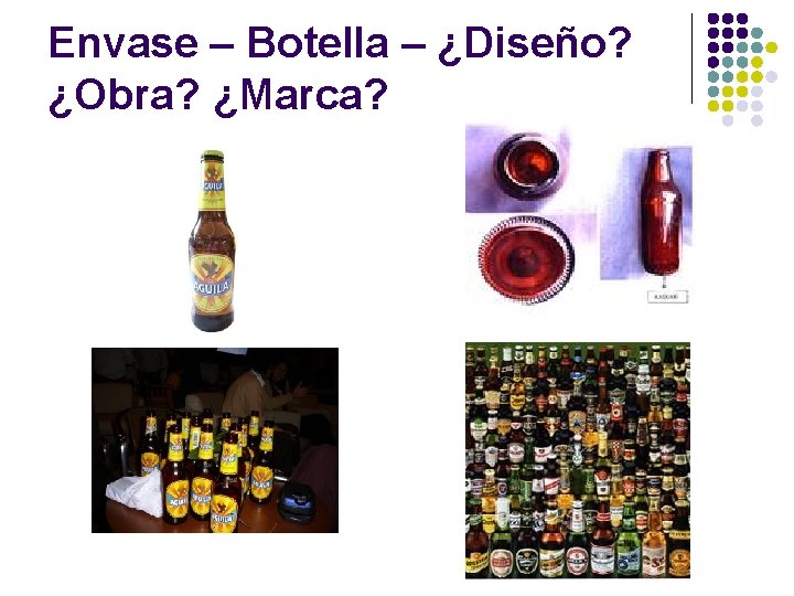 Envase – Botella – ¿Diseño? ¿Obra? ¿Marca? 